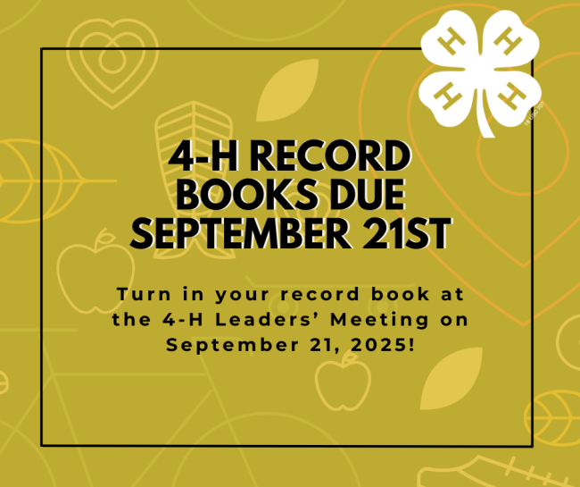 4-H Records Due September 21st, 2025
Turn in your record book at the 4-H Leaders' Meeting on September 21, 2025!